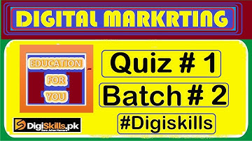 Digiskills 2.0 Digital marketing quiz 1 batch 2  complete quiz of digital marketing