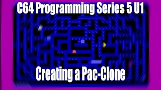 C64 - Creating a Pac-Clone, Programming Series 5 Update 1 | CBM Prg Studio Wealth