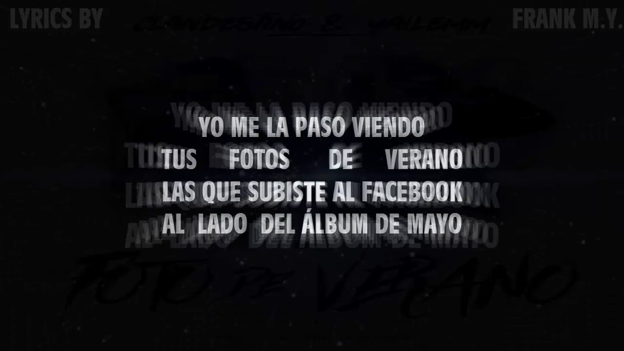 Watch Clandestino Y Yailemm - Fotos de Verano (Lyrics/Letra) 2017 on YouTube Watch Clandestino Y Yailemm - Fotos de Verano (Lyrics/Letra) 2017 on YouTube