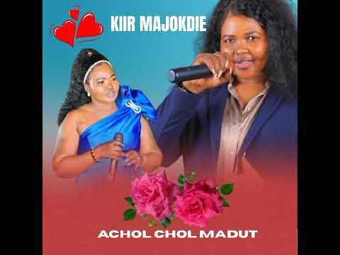 Kiir Majokdie Achol Chol Madut New Song 2025 