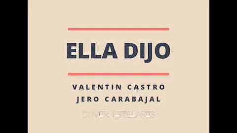 Ella dijo - Valentin Castro ft. Jero Carabajal