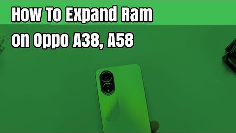 How To Expand Ram on Oppo A38, A58