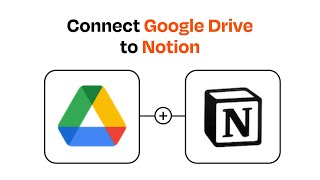 How to Connect Google Drive to Notion - Easy Integration