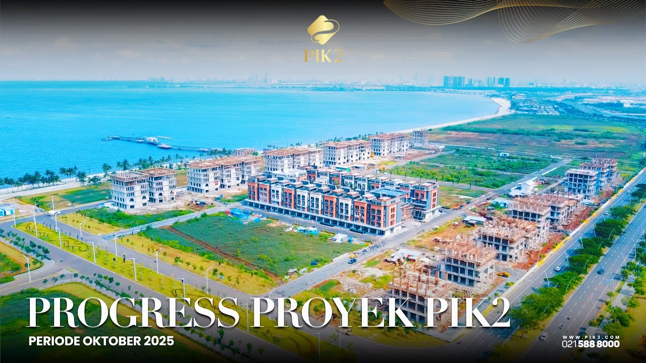 PROGRESS PENGEMBANGAN KAWASAN PIK2 | OKTOBER 2025
