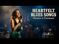Blues &amp; Soul Love Songs | Classic Blues Ballads for a Romantic Night Alone - Midnight Blues