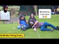 Blind man flirting with cute girls  hilarious reactions  sahil virwani