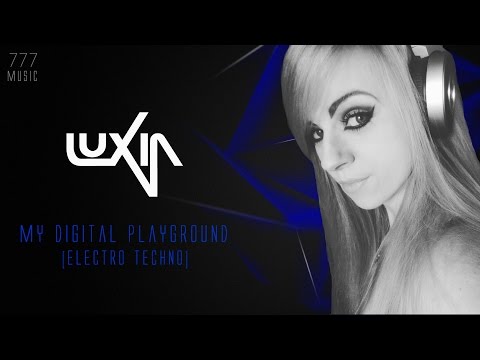 Luxia - My Digital Playground [Electro Techno Mix]