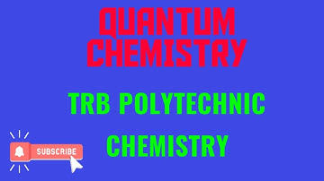 Quantum chemistry - TRB POLYTECHNIC / PG TRB CHEMISTRY - PROBLEMS MOST FREQUENT TOPICS
