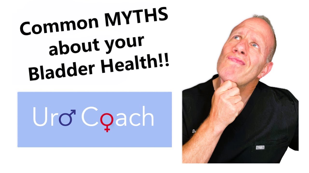 Don't Get Fooled!! Common MYTHS about Your Bladder Health!!! - YouTube
