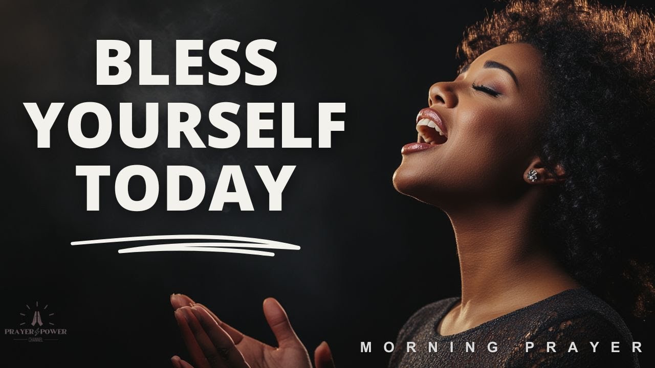 SPEAK BLESSINGS UPON YOURSELF | Morning Devotional Prayer To Start Your ...