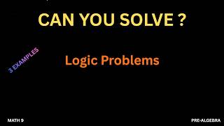 Can You Solve These Logic Word Problems? Ratio, Linear Thinking - Math 9, Pre - Algebra