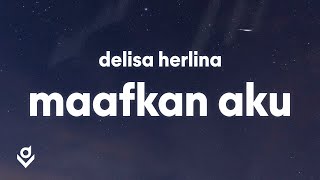 Maafkan Aku - Enda (Lyrics) | Delisa Herlina Cover