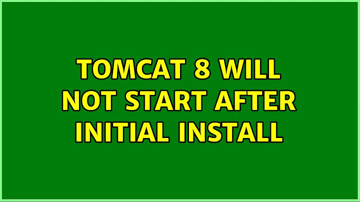Unix & Linux: tomcat 8 will not start after initial install (3 Solutions!!)