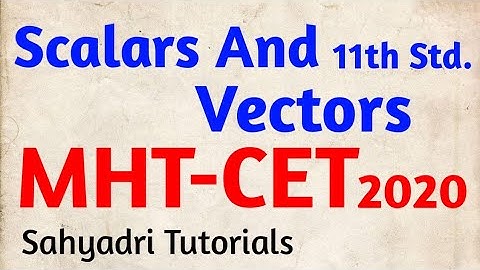 MHT-CET | Scalars And Vectors (11th Std.)
