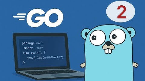[Golang Cơ Bản] Bài 2: Biến và Kiểu Dữ Liệu Trong Go – Học Lập Trình Golang Cho Người Mới