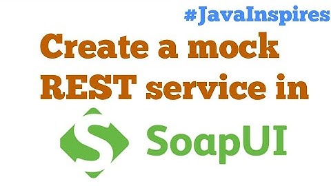 Create a mock REST service in SOAP UI tool