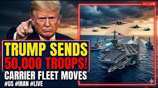 US Iran LIVE: Trump Sends 50,000 Troops, Warships &amp; Carrier Fleet in Massive U.S. Military Build-Up