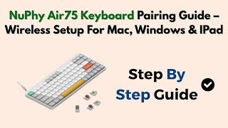 NuPhy Air75 Keyboard Pairing Guide – Wireless Setup For Mac, Windows & IPad screenshot 4