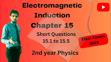 Electromagnetic Induction (CH#15)/ Short Questions Answers 15.1 - 15.5 Physics(2nd year)