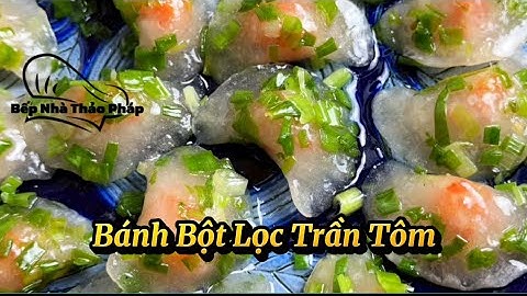 Cách Làm Bánh Bột Lọc Trần Tôm Từ Bột Năng - Vỏ Bánh Trong Veo Do Kỷ Thuật Nhồi Bột