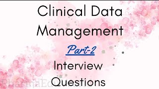 Clinical Data Management Interview Questions Part 2