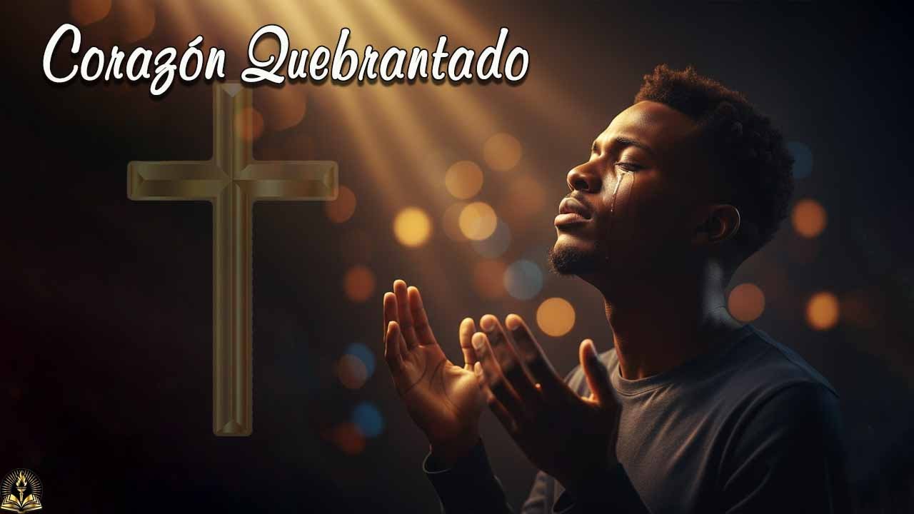 Corazón Quebrantado 💔 | La Alabanza Que Toca el Alma y Te Hará Llorar 😢