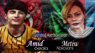 Amid Seda & Metiw Naxcivanli - Qarabağ Azərbaycandır 2020 (Vetenimize Aid Mahni) Resimi