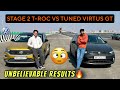 Stage 2 troc vs stage 1 virtus gt unexpected results             virtus tunedtroc dragrace