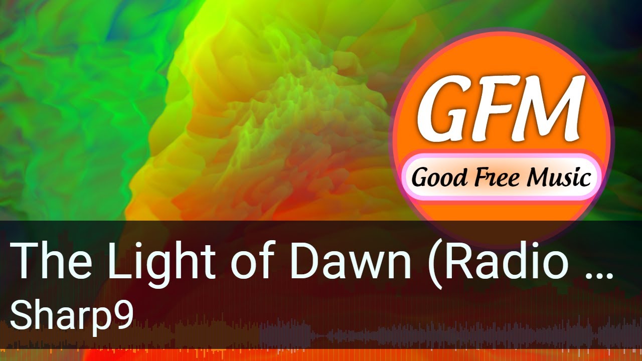 The Light of Dawn (Radio Mix) by Sharp9 (Good Free Music) YouTube