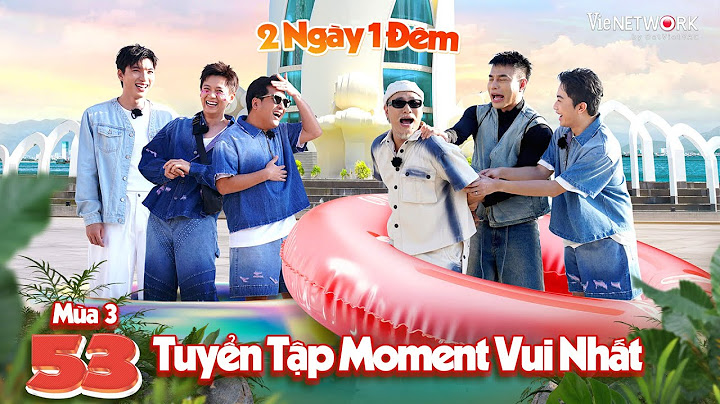 2 Ngày 1 Đêm:Tuyển tập khoảnh khắc vui nhất Tập 53 Mùa 3 - Dương Lâm, Trường Giang, HIEUTHUHAI