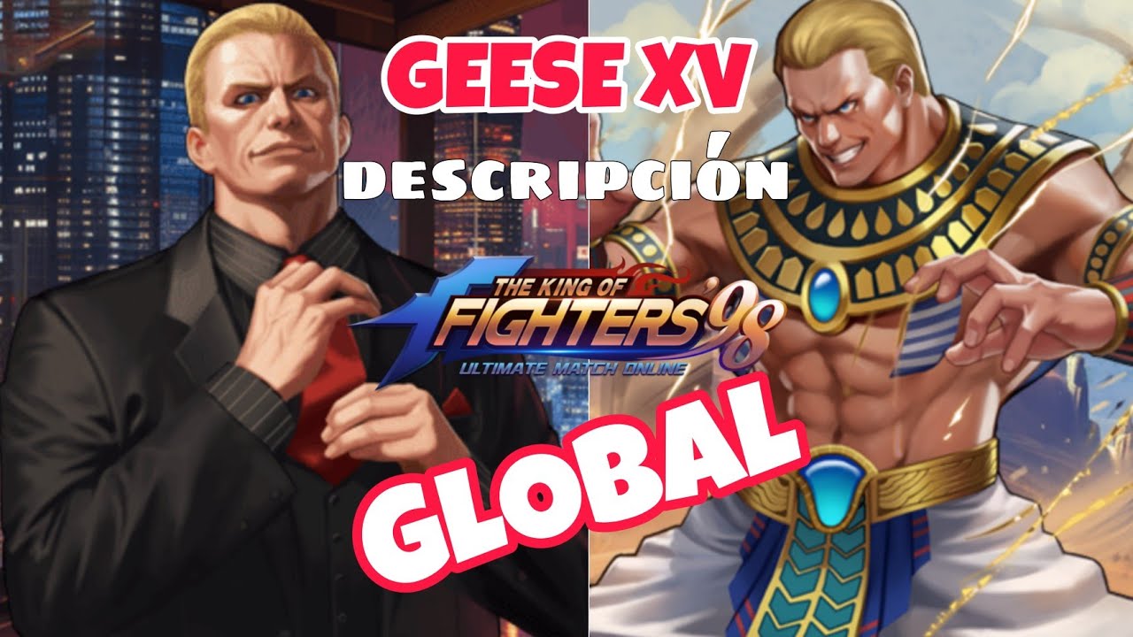 GEESE XV DESCRIPCIÓN - KOF 98 UM OL GLOBAL - YouTube