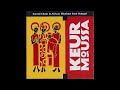 Keur moussa  sacred chant  african rhythms from senegal full album 1997