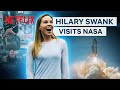 Hilary Swank Visits NASA | Netflix