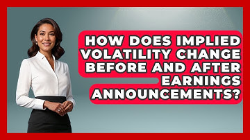 How Does Implied Volatility Change Before And After Earnings Announcements?