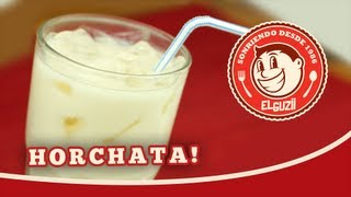 Horchata Reloaded! (Receta Fácil) - El Guzii