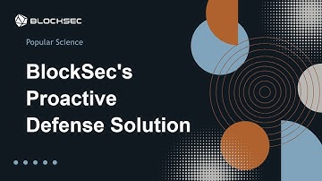 Pop-science | How does Blocksec employ proactive on-chain defense to counter hacker attacks?