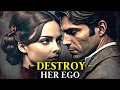 5 GOLDEN Rules To DESTROY Her EGO (MUST WATCH)