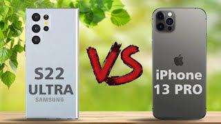 Comparison | Samsung Galaxy S22 Ultra Vs iPhone 13 Pro: Every Difference Explained