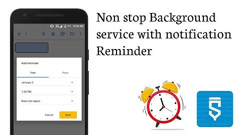 Create non-stop background service in Sketchware revolution (Clock app with notification reminder)