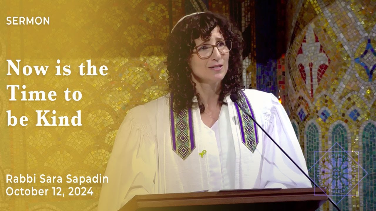 Rabbi Sara Sapadin Yom Kippur Sermon | October 12, 2024 | Now is the Time to be Kind