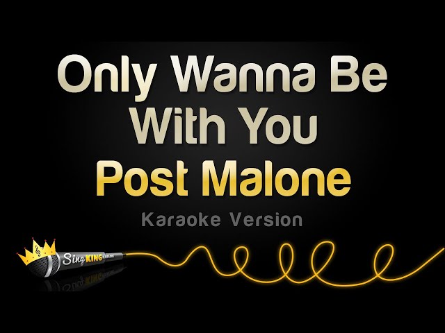 Post Malone - Only Wanna Be With You (Karaoke Version)