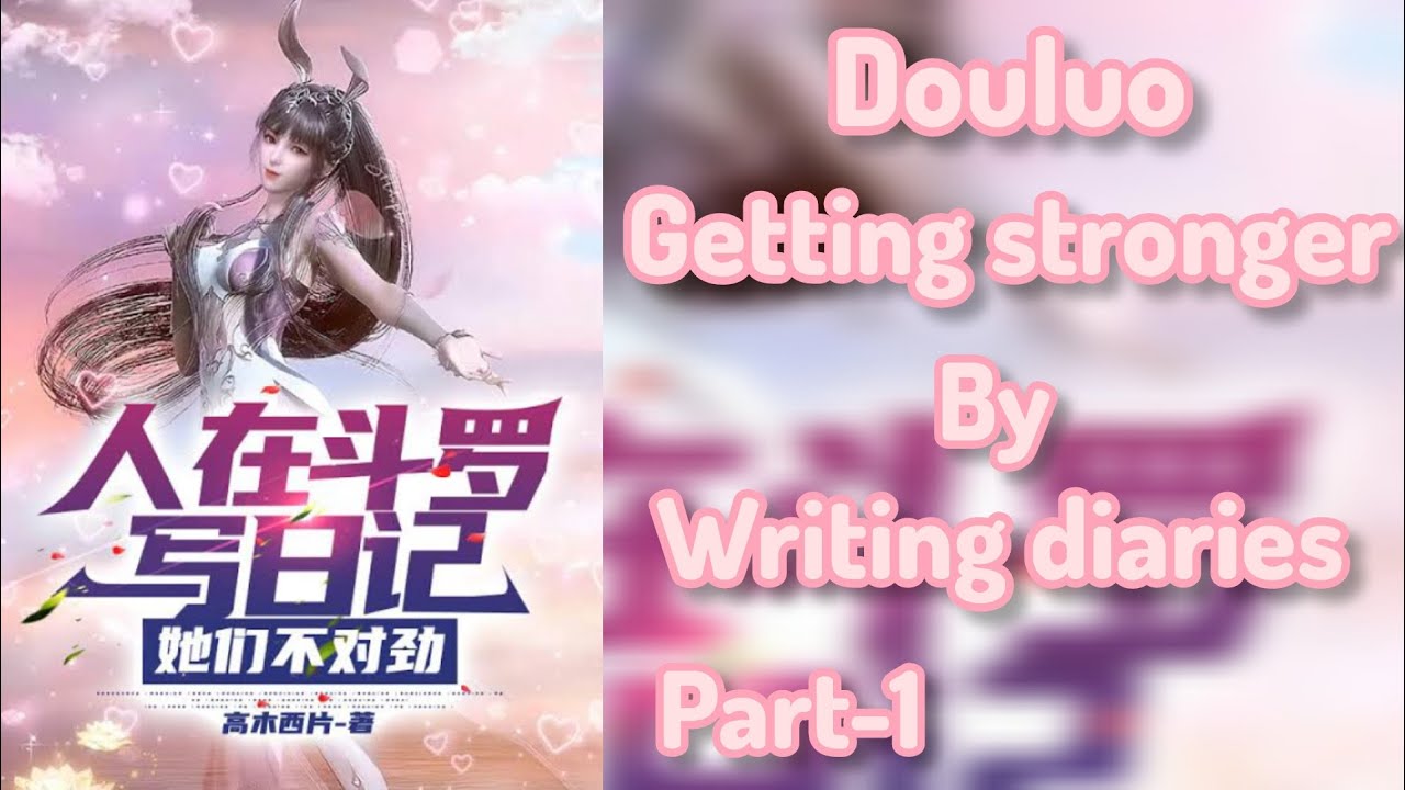 What If I Reborn In Douluo And Getting Stronger By Writing Diaries|Part-1| (Harem)