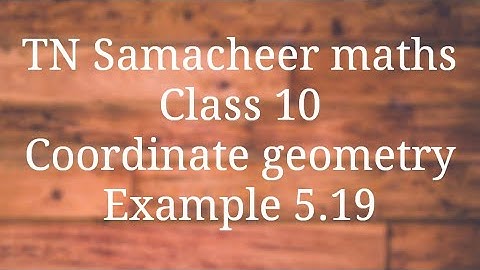 Example 5.19 Class 10 Co-ordinate geometry Tamilnadu Samacheer maths Nithyaganesh Maths