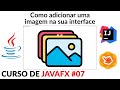JavaFX #07: Como Adicionar Imagens com ImageView 📸