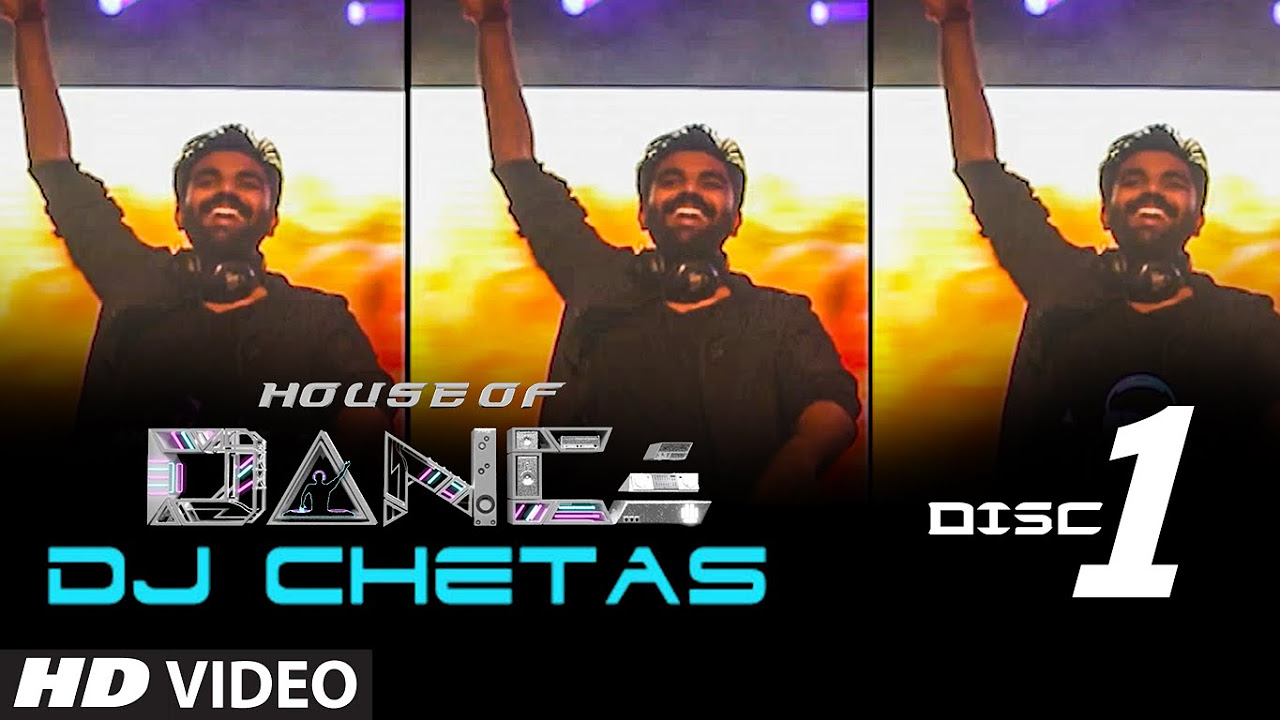 House of Dance by DJ CHETAS   Disc   1  Best Party Songs