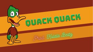 Quack Quack - Kulala Beatz||Free Beat 2022