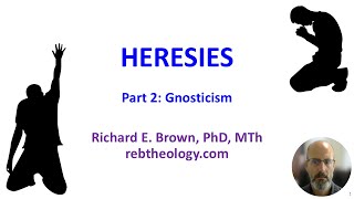 Heresies Part 2 - Gnosticism