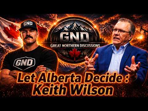 Alberta Independence Movement Gains New Momentum: Let Alberta Decide GND#55 Keith Wilson