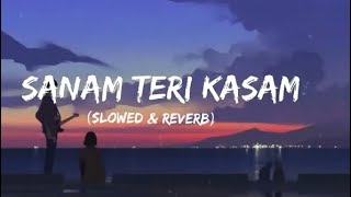 Sanam Teri Kasam |Arijit Singh (Slowed +Reverb)