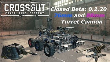 Crossout Beta: 76mm and 88mm Turret Cannon ( Башенные пушки 76мм и 88мм)